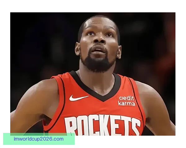 杜兰特加盟提升申京化学反应 火箭中锋三分能力大幅增强